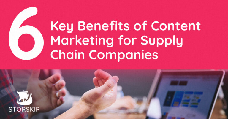 6 Key Benefits of Content Marketing for Supply Chain Companies